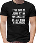 I Try Not To Laugh At My Own Jokes Mens T-Shirt