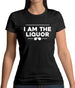 I Am The Liquor Womens T-Shirt