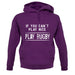 If You Can't Play Nice Play Rugby Unisex Hoodie