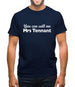 You Can Call Me Mrs Tennant Mens T-Shirt