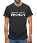 You Can Call Me Mrs Murs Mens T-Shirt