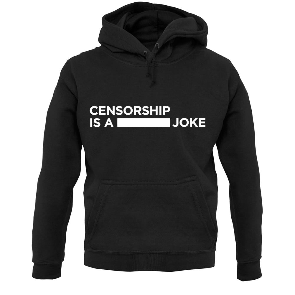 Censorship Is A Joke Unisex Hoodie