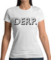 Derp Womens T-Shirt