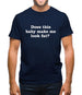 Does This Baby Make Me Look Fat Mens T-Shirt