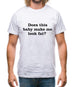 Does This Baby Make Me Look Fat Mens T-Shirt