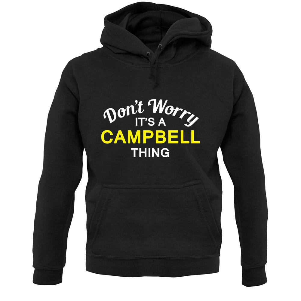Don't Worry It's a CAMPBELL Thing! Unisex Hoodie