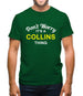 Don't Worry It's a COLLINS Thing! Mens T-Shirt
