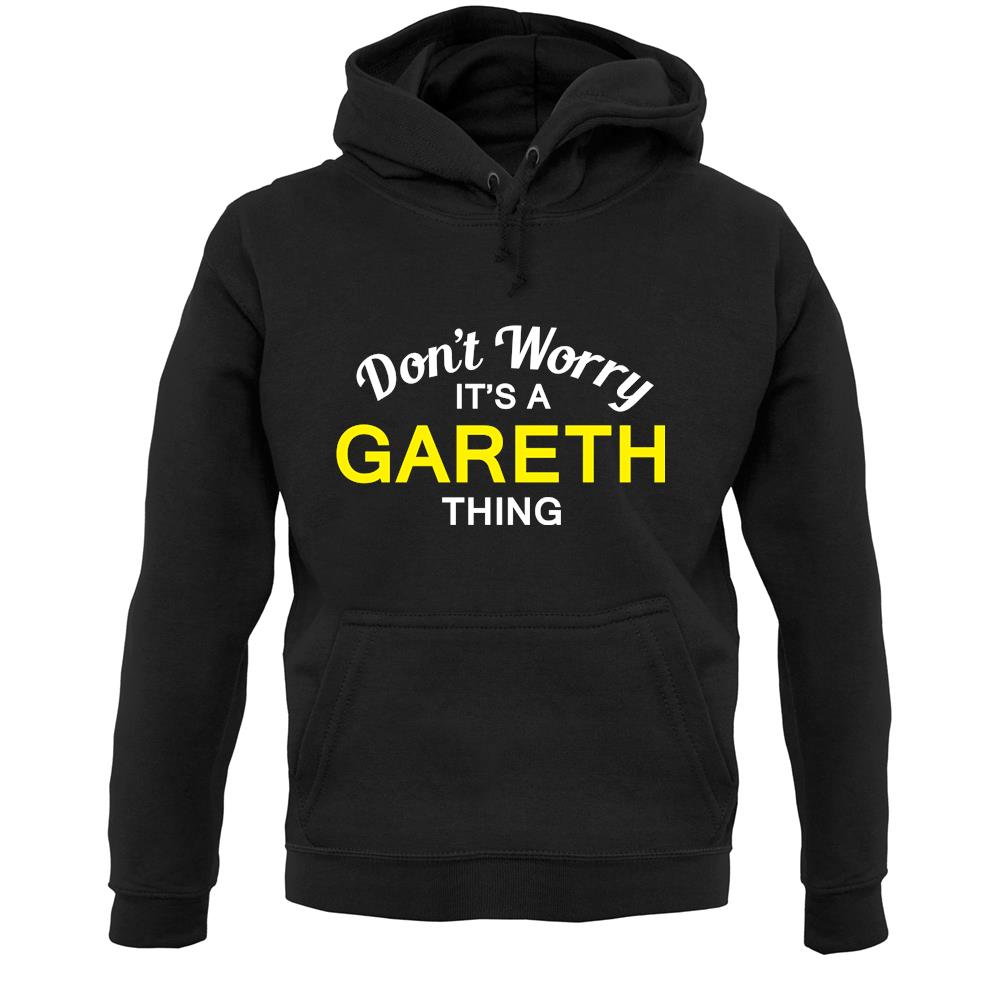 Don't Worry It's a GARETH Thing! Unisex Hoodie