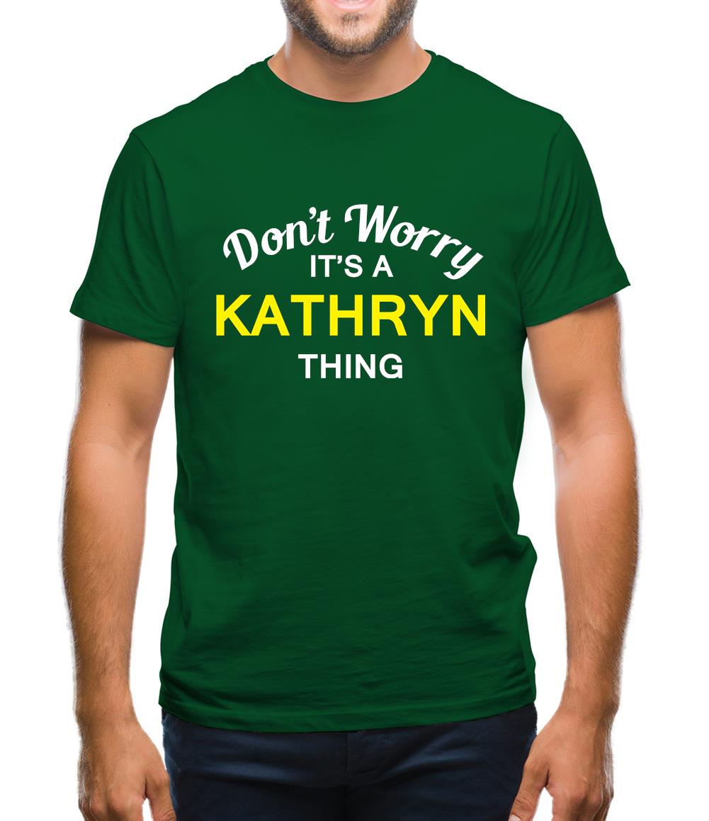 Don't Worry It's a KATHRYN Thing! Mens T-Shirt