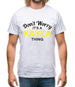 Don't Worry It's a KAYLA Thing! Mens T-Shirt