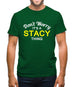 Don't Worry It's a STACY Thing! Mens T-Shirt