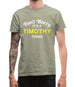 Don't Worry It's a TIMOTHY Thing! Mens T-Shirt