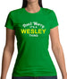 Don't Worry It's a WESLEY Thing! Womens T-Shirt