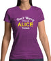 Don't Worry It's an ALICE Thing! Womens T-Shirt