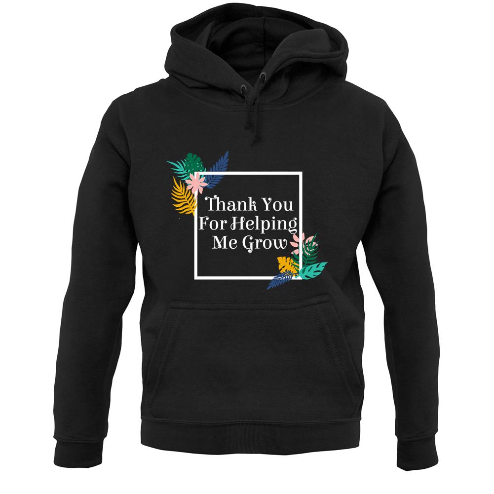 Thank You For Helping Me Grow Unisex Hoodie