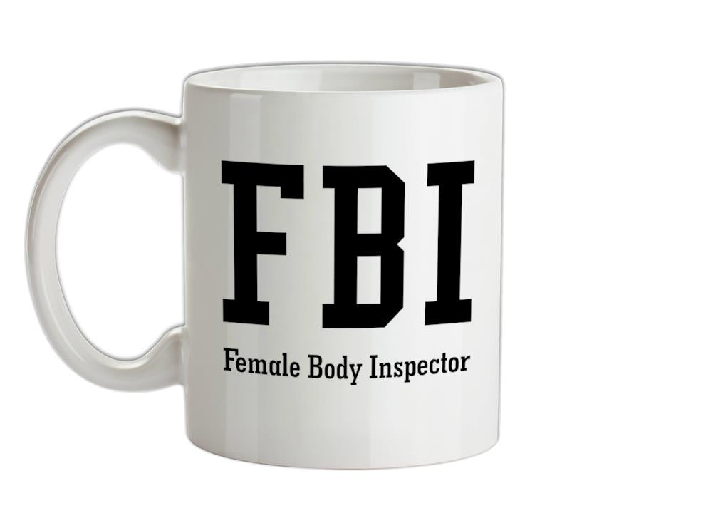 FBI Female Body Inspector Ceramic Mug
