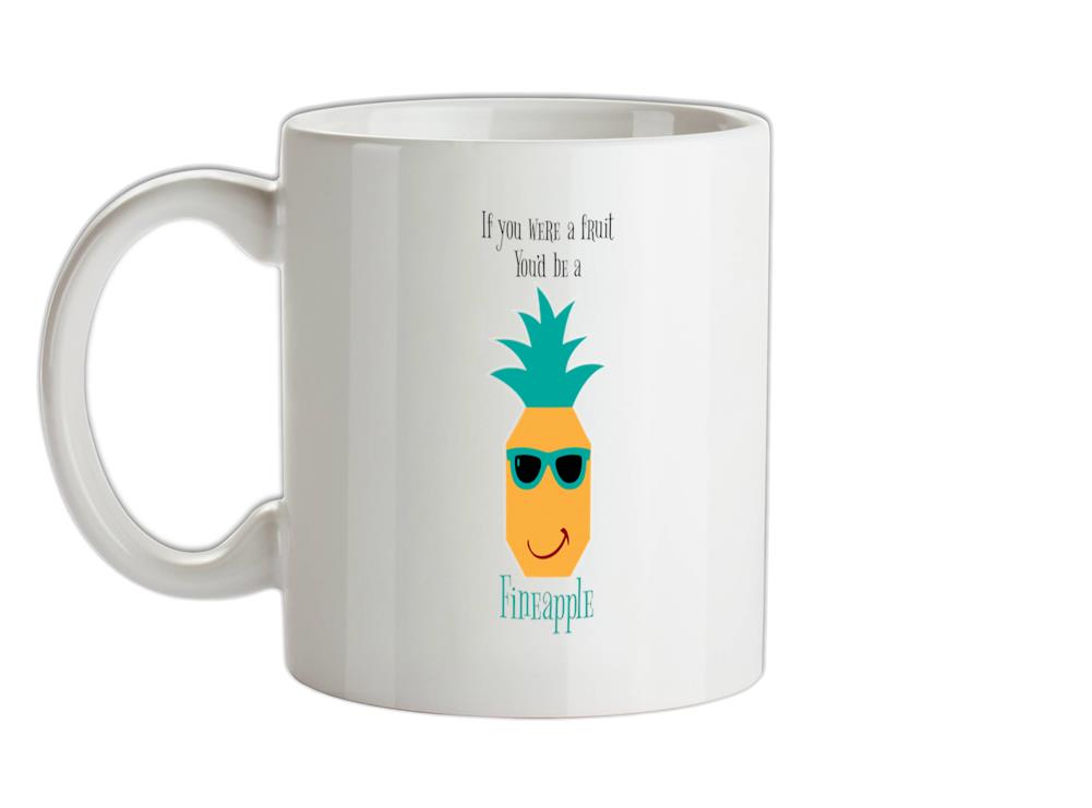 You're A Fineapple Ceramic Mug