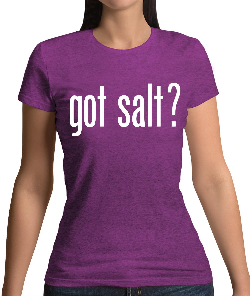 Got Salt Womens T-Shirt