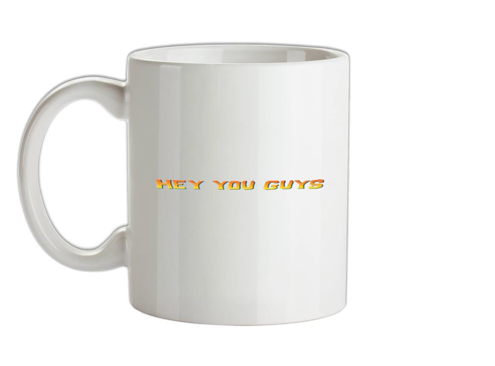 Hey You Guys Ceramic Mug
