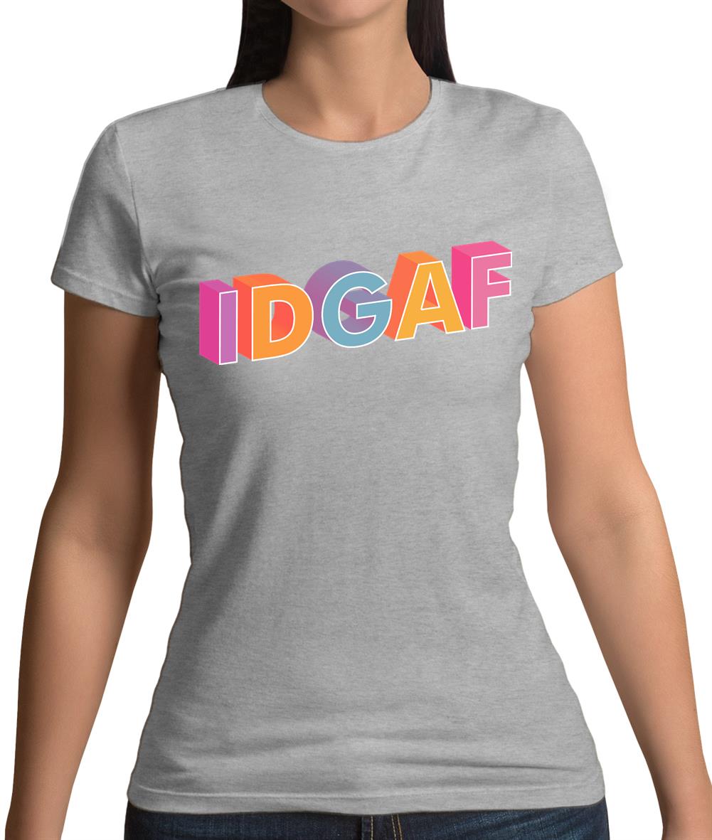 IDGAF Womens T-Shirt