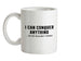 I Can Conquer Anything, Just Not On An Empty Stomach Ceramic Mug