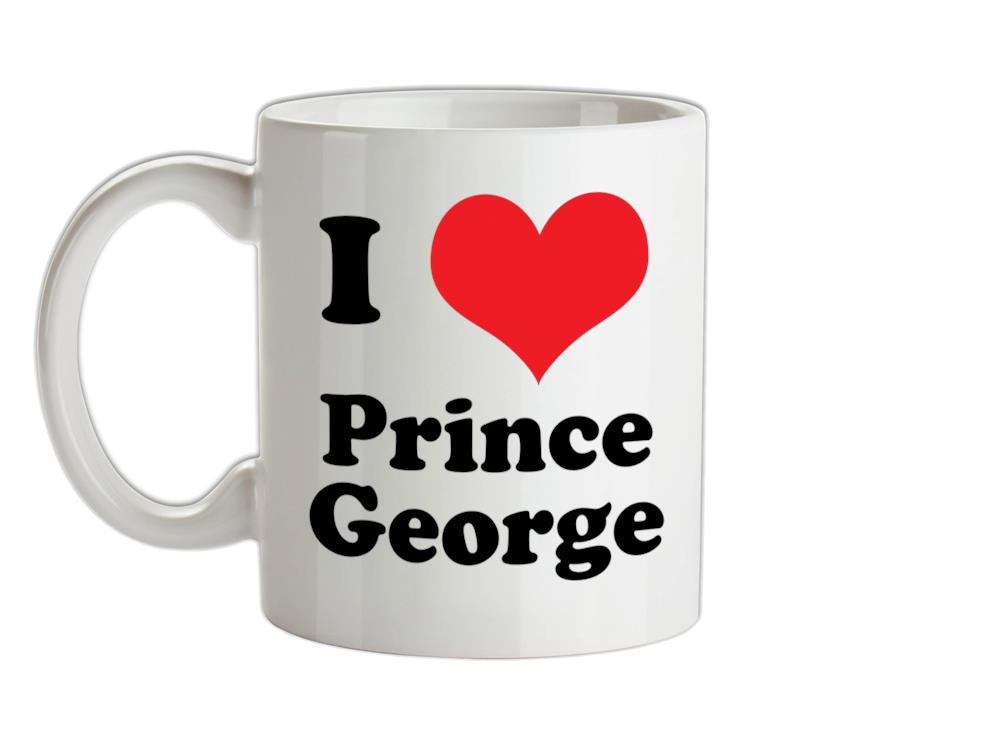 I Love Prince George Ceramic Mug