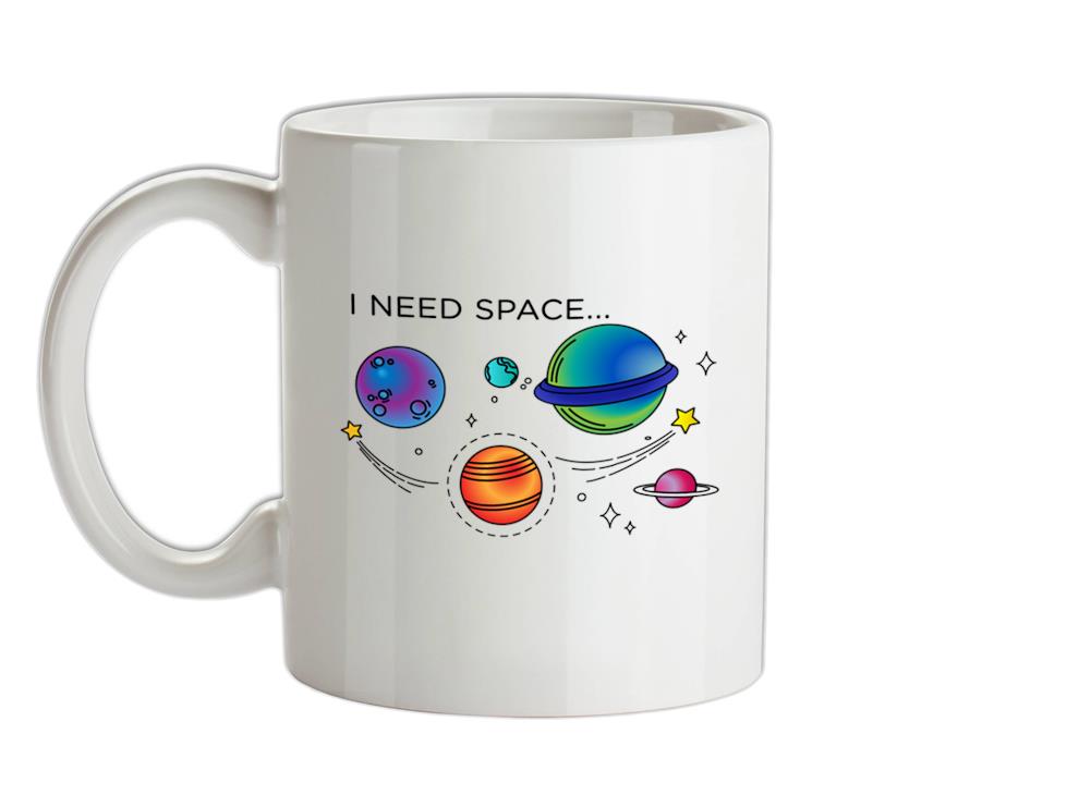 I Need Space Ceramic Mug