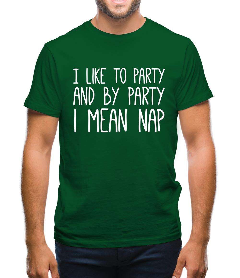 I Like To Party And By Party I Mean Nap Mens T-Shirt