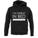 I'm Great In Bed, I Can Sleep For Hours unisex hoodie