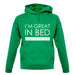 I'm Great In Bed, I Can Sleep For Hours unisex hoodie