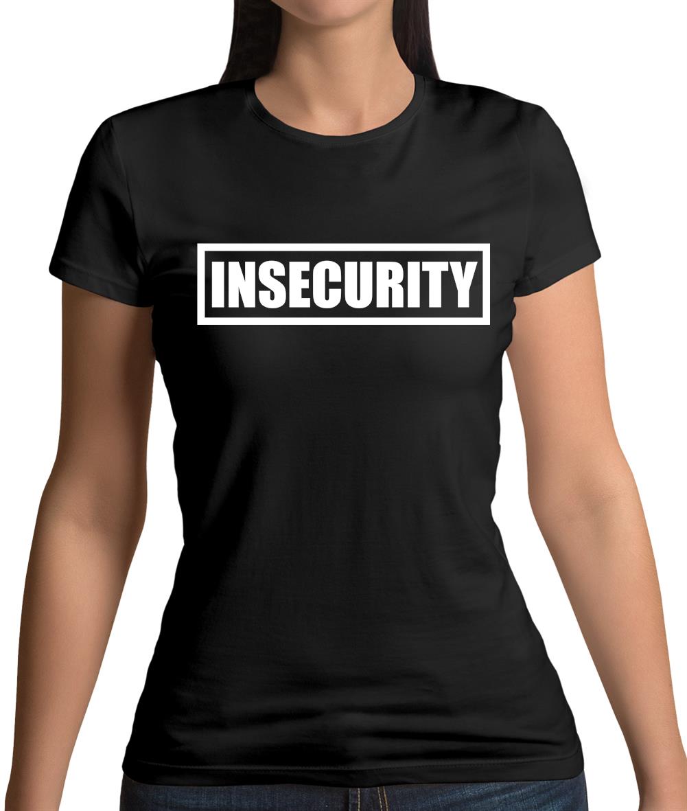 Insecurity t shirt best sale