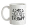 Comics Is My Therapy Ceramic Mug