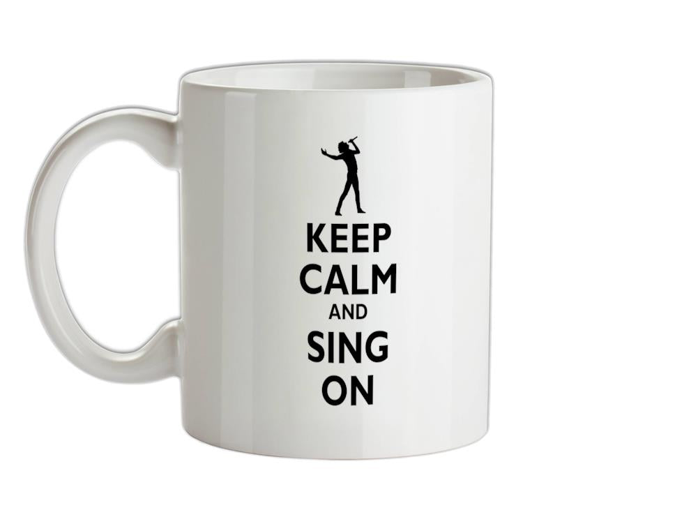 Keep Calm and Sing On Ceramic Mug