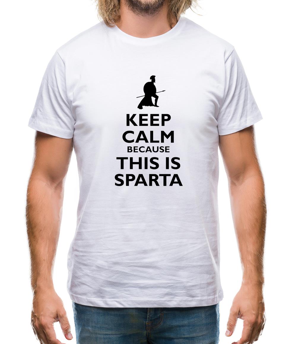 Keep Calm Because This Is Sparta Mens T-Shirt –