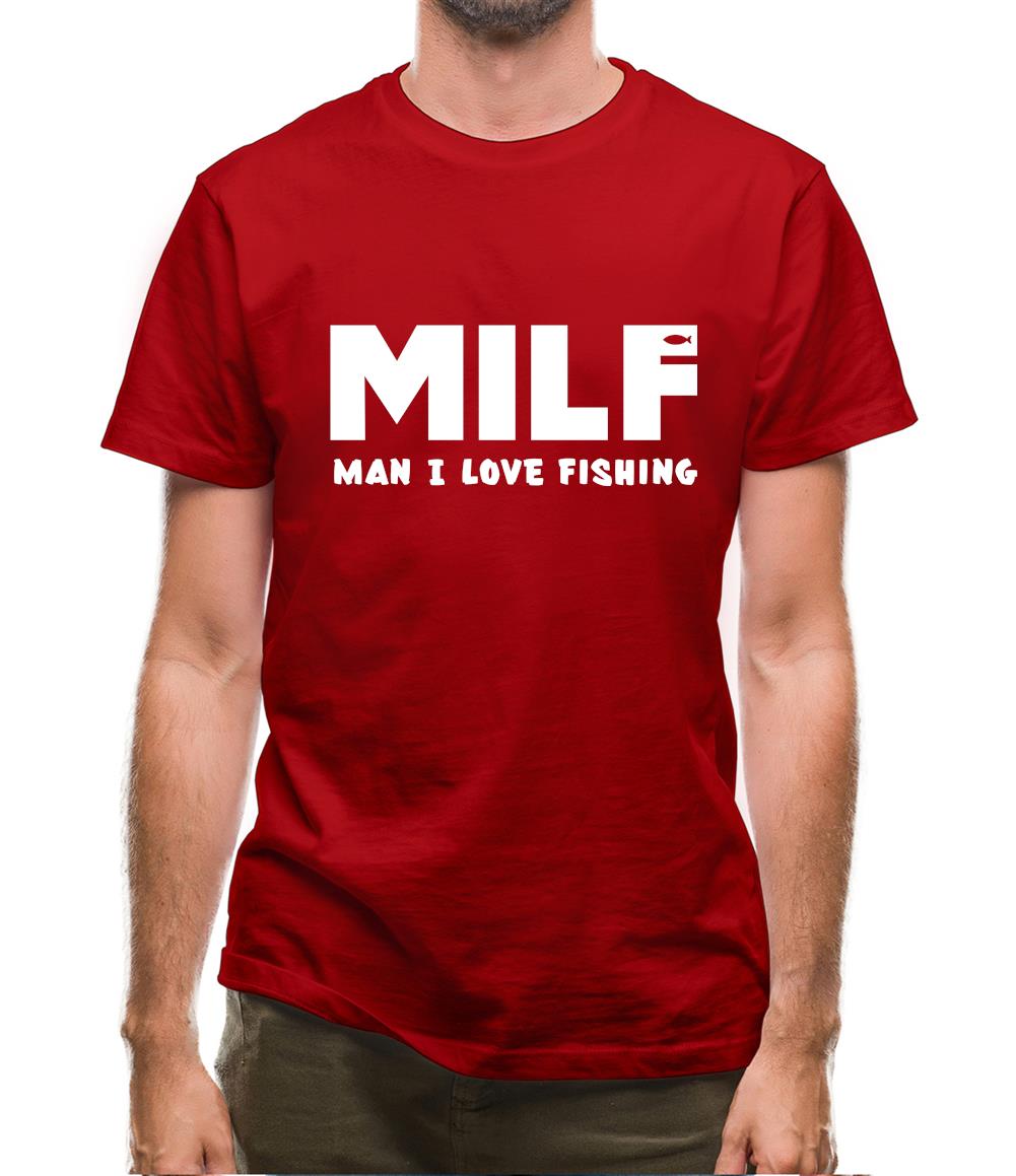 Milf Man I Love Fishing Mens T-Shirt - Funny shirts from