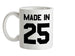 Made In '25 Ceramic Mug