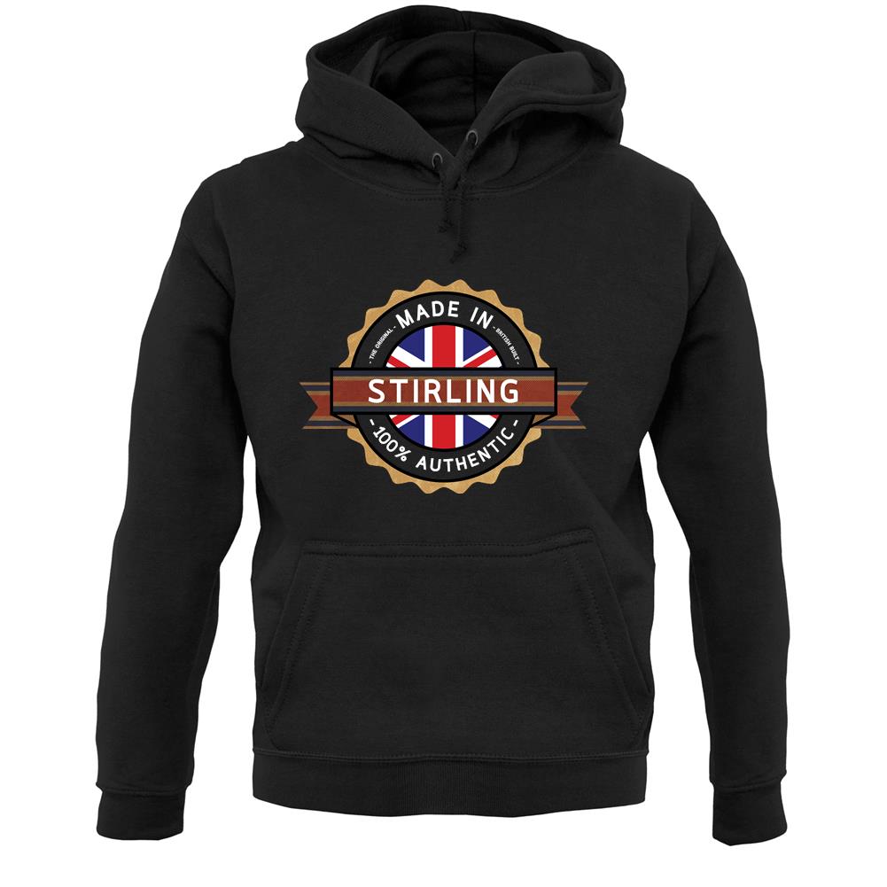 Made In Stirling 100% Authentic Unisex Hoodie