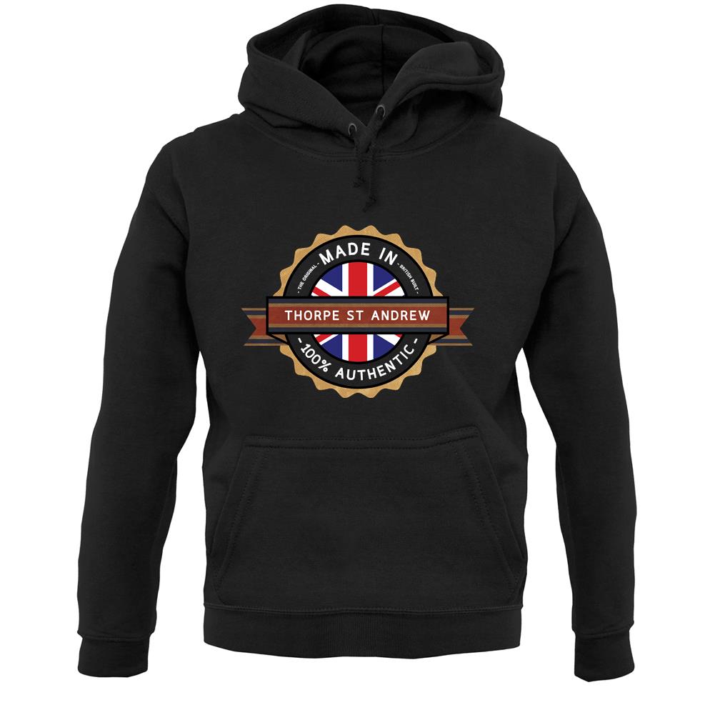 Made In Thorpe St Andrew 100% Authentic Unisex Hoodie