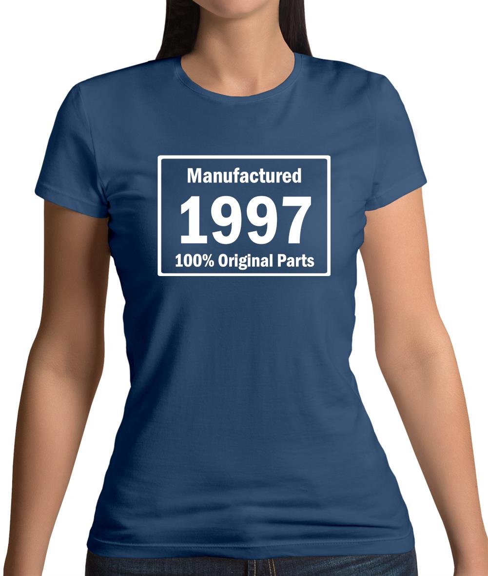 Manufactured 1997 - 100% Original Parts Womens T-Shirt