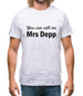 You Can Call Me Mrs Depp Mens T-Shirt