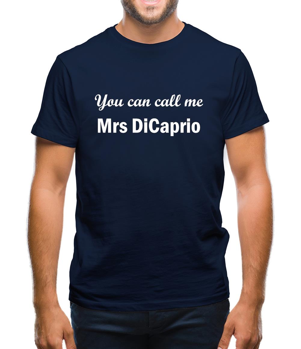 You Can Call Me Mrs Dicaprio Mens T-Shirt