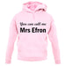 You Can Call Me Mrs Efron unisex hoodie