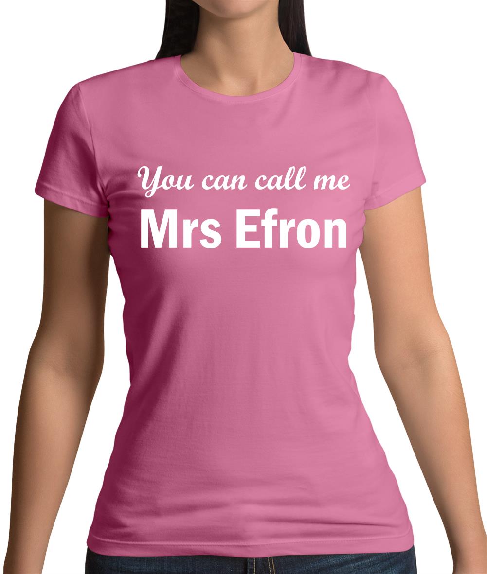 You Can Call Me Mrs Efron Womens T-Shirt