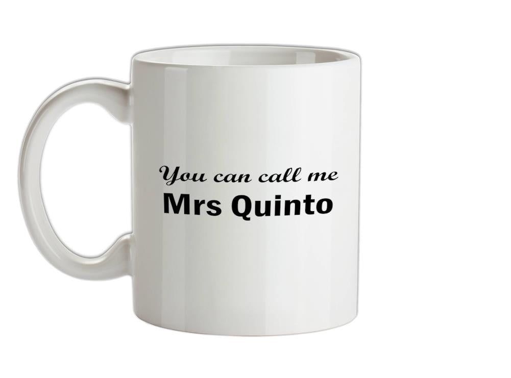 You Can Call Me Mrs Quinto Ceramic Mug