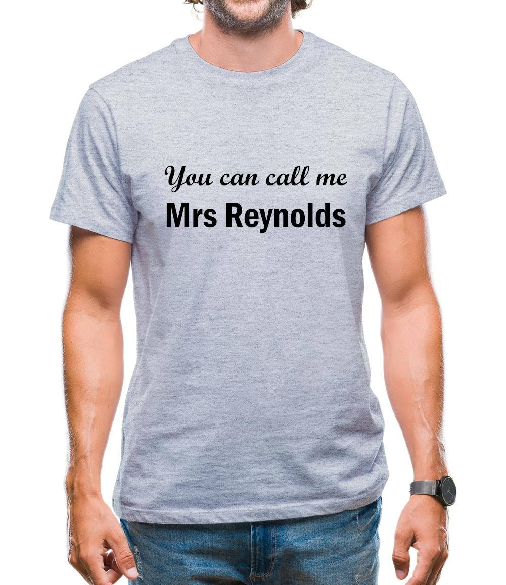 You Can Call Me Mrs Reynolds Mens T-Shirt