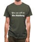 You Can Call Me Mrs Wahlberg Mens T-Shirt