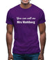 You Can Call Me Mrs Wahlberg Mens T-Shirt