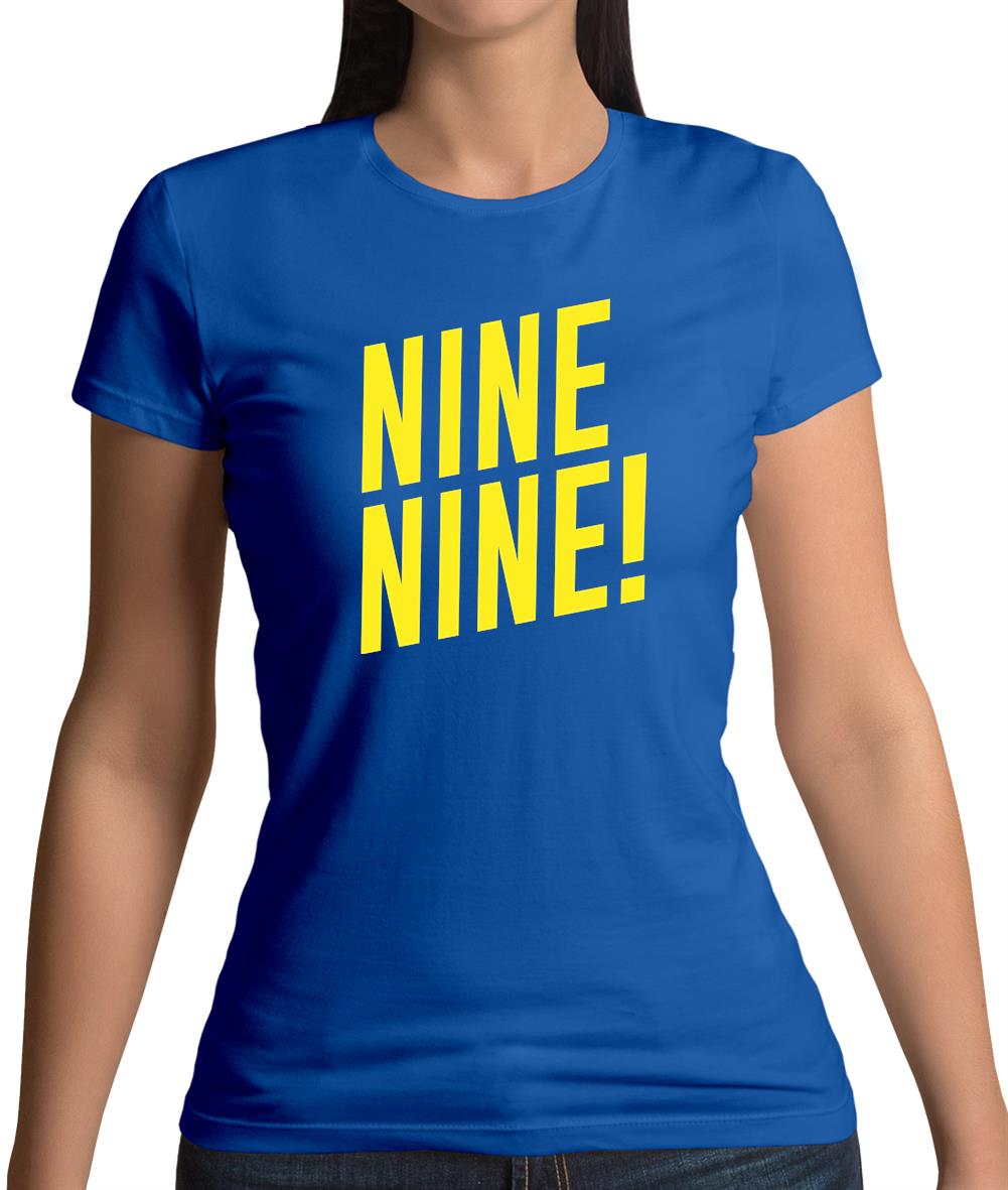 Nine Nine ! Womens T-Shirt