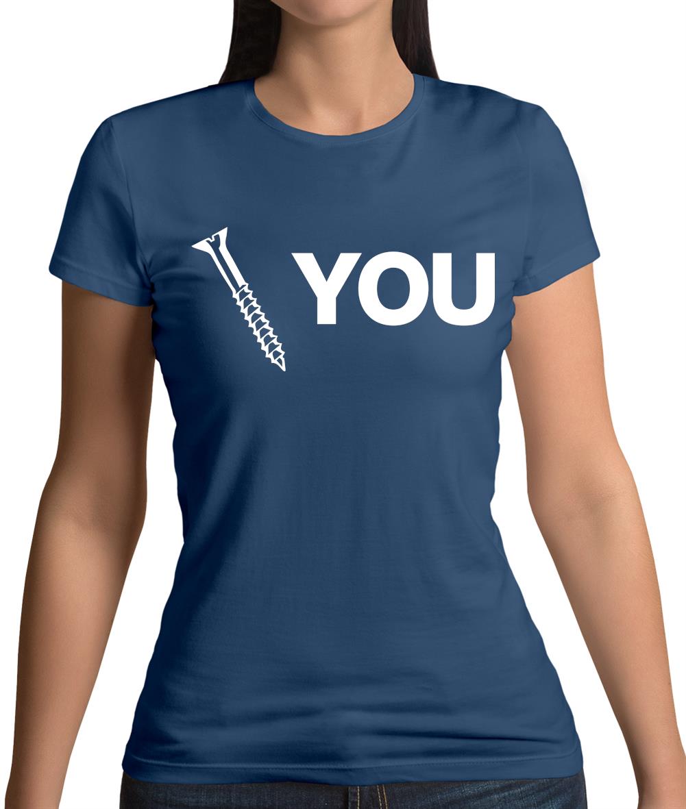 Screw You Womens T-Shirt