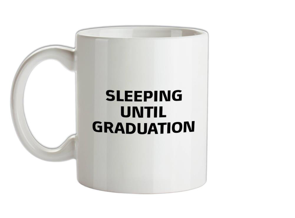 Sleeping Until Graduation Ceramic Mug